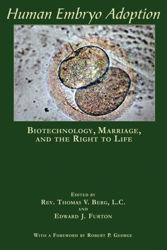 Download Human Embryo Adoption: Biotechnology, Marriage, and the Right to Life Download Human Embryo Adoption: Biotechnology, Marriage, and the Right to Life