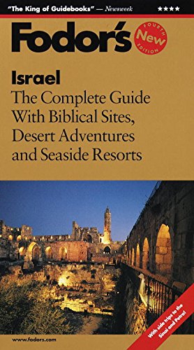 Fodor's Israel, 4th Edition: The Complete Guide with Biblical Sites, Desert Adventures and Seaside Resorts (Travel Guide) by Fodor's