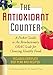 The Antioxidant Counter: A Pocket Guide to the Revolutionary ORAC Scale for Choosing Healthy Foods