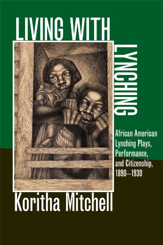 Living with Lynching: African American Lynching Plays, Performance, and Citizenship, 1890-1930 (New Black Studies Series)