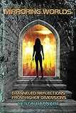 Mirroring Worlds: Channeled Reflections From Higher Dimensions by Ms Desta Barnabe, Grant Cameron