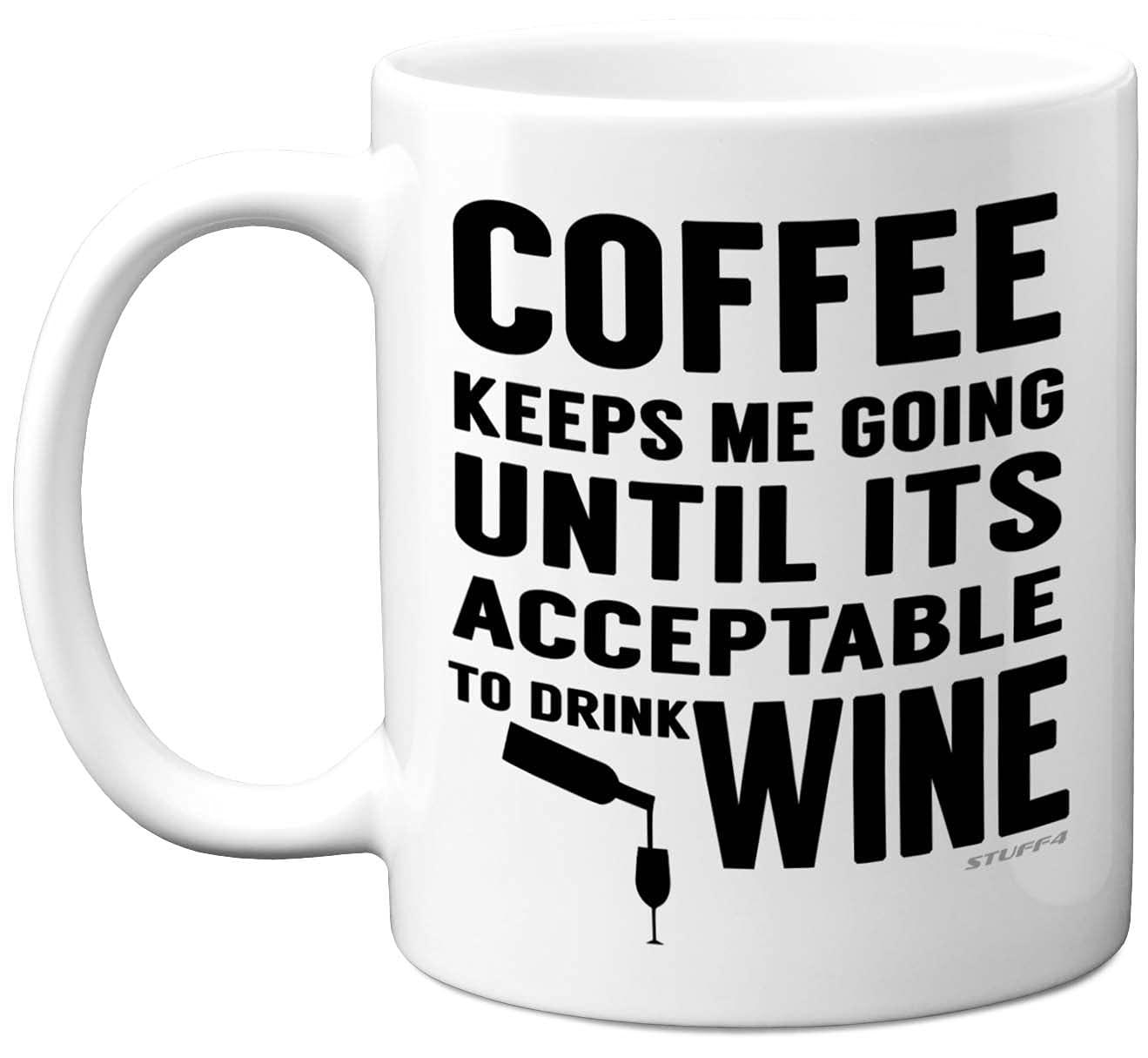 Stuff4 Novelty Mug - Funny Gifts for Women Men, 11oz Ceramic Coffee Mugs Dishwasher Safe Best Friend Funny Wine Gifts for her him, Birthday, Christmas, Mothers Day, Leaving -