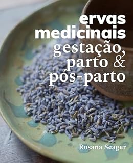 Livro ervas medicinais: gestação, parto e pós-parto