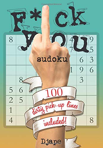 Fuck You Sudoku 100 Dirty Pick Up Lines Included Djape 9781730998003 Amazon Com Books