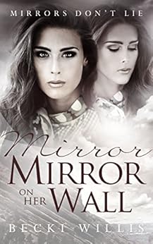 Mirror Mirror On Her Wall Mirrors Don T Lie Mystery Series Book 2 Kindle Edition By Becki