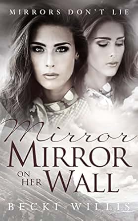 Mirror Mirror On Her Wall Mirrors Don T Lie Mystery Series Book 2 Kindle Edition By Becki