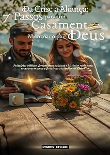 Livro Da Crise à Aliança: 7 Passos para um Casamento Abençoado por Deus: Princípios bíblicos, ferramentas práticas e histórias reais para restaurar o amor e ... em Cristo. (2- Série Restauração Livro 4)