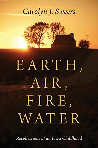 Earth, Air, Fire, Water: Recollections of an Iowa Childhood