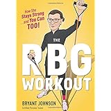 The RBG Workout: How She Stays Strong . . . and You Can Too!