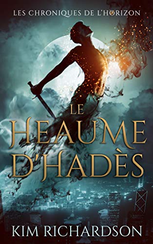 Le Heaume d'Hadès (Les Chroniques de l'Horizon t. 2) (French Edition) by Kim Richardson