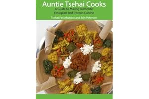 Auntie Tsehai Cooks: A Comprehensive Guide to Making Ethiopian and Eritrean Food