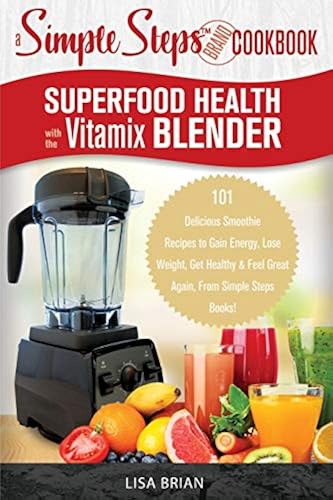 Vitamix Recipe Book Free Superfood Health With The Vitamix Blender