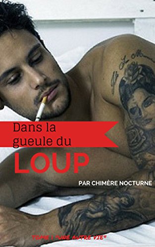 Dans la gueule du Loup (Une Autre Vie t. 1) (French Edition) by Chimère Nocturne