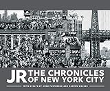 JR: The Chronicles of New York City: (Gift for Fans of JR, Contemporary Black and White Photography by JR, Anne Pasternak