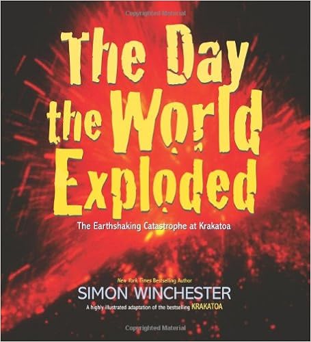 The Day the World Exploded: The Earthshaking Catastrophe at Krakatoa