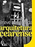 Breve história da arquitetura cearense (Portuguese Edition) by 