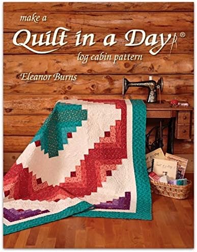 Make a Quilt in a Day 6th Edition Log Cabin Book by Eleanor Burns