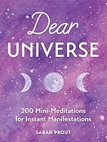 Dear Universe: 200 Mini-Meditations for Instant Manifestations