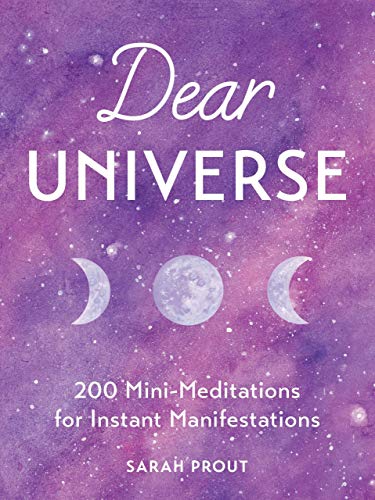 Dear Universe: 200 Mini-Meditations for Instant Manifestations by Sarah Prout