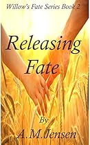 Releasing Fate (Willow's Fate Novella Series Book 2) Releasing Fate (Willow's Fate Novella Series Book 2)