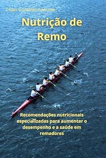 Livro Nutrição de Remo: Recomendações nutricionais especializadas para aumentar o desempenho e a saúde em remadores
