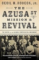 The Azusa Street Mission and Revival The Azusa Street Mission and Revival