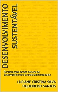 Livro DESENVOLVIMENTO SUSTENTÁVEL: Paralelo entre direito humano ao desenvolvimento e ao meio ambiente sadio