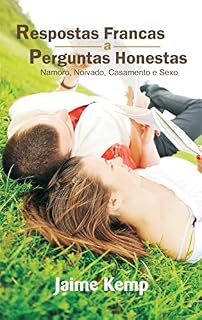 Livro Respostas francas a perguntas honestas: Namoro, Noivado, Casamento e Sexo
