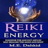 Reiki Energy: Discover the Ancient Arts of