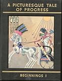 Hardcover A Picturesque Tale of Progress: Beginnings I Book