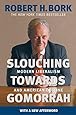 Slouching Towards Gomorrah: Modern Liberalism and American Decline