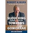 Slouching Towards Gomorrah: Modern Liberalism and American Decline