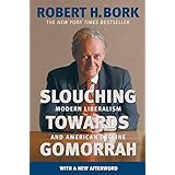 Slouching Towards Gomorrah: Modern Liberalism and American Decline