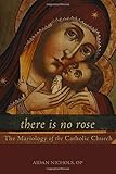 There Is No Rose: The Mariology of the Catholic Church