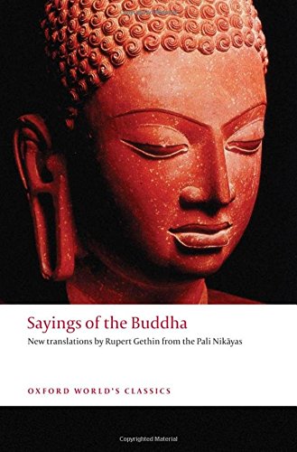 Sayings of the Buddha: New Translations from the Pali Nikayas (Oxford World's Classics)