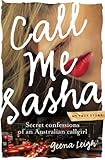 Call Me Sasha: Secret confessions of an Australian callgirl by Geena Leigh