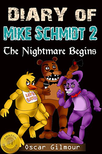 FNAF: Diary of Mike Schmidt 2: The Nightmare Begins
