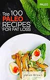 Paleo: Top 100 Paleo Recipes for Fat Loss by Janet Brown