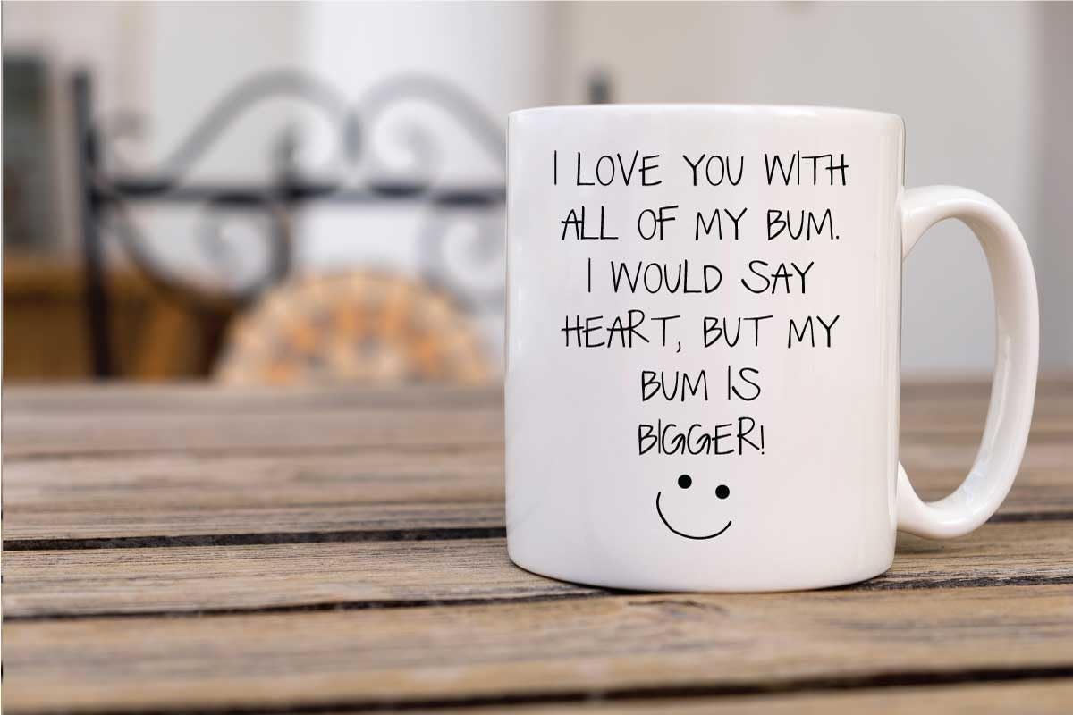 60 Second Makeover Limited I Love You with All of My Bum, I Would Say Heart But My Bum is Bigger Mug Valentines Gifts for Him Boyfriends Husband Anniversary Present Coffee Cup Coffee Mug