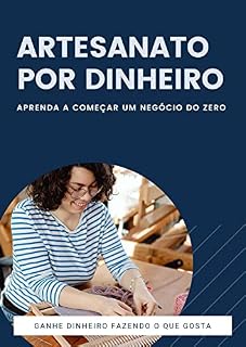 Livro Artesanato por Dinheiro: Aprenda a começar um negócio do zero