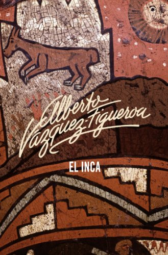 El Inca (Spanish Edition) by Alberto Vázquez-Figueroa
