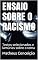 Livro ENSAIO SOBRE O RACISMO: Textos selecionados e lamúrias sobre o tema