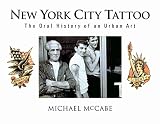 New York City Tattoo: The Oral History of an Urban Art by