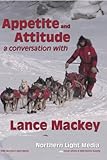 Appetite and Attitude: A Conversation with Lance Mackey