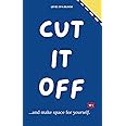 Cut It Off And Make Space For Yourself: A Journal To Learn To Heal, Love Yourself, Let Go | With Prompts, Affirmations, Deep Questions And Mindfulness Exercises For Relaxation, Unwind And Vent