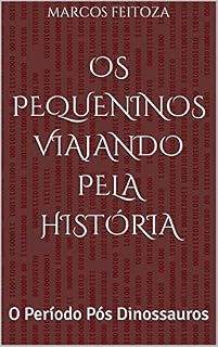 Livro Os Pequeninos Viajando pela História: O Período Pós Dinossauros