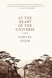 At the Heart of the Universe: A Novel by Samuel Shem