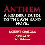 Anthem: A Reader's Guide to the Ayn Rand Novel