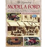 The Legendary Model A Ford : The Ultimate History of One of America's Great Automobiles