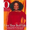 O The Oprah Magazine, Live Your Best Life, A Treasure Of Wisdom, Wit, Advice, Interviews, And Inspiration From O. The Oprah Magazine